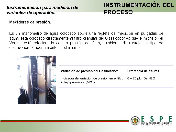 Instrumentación para medición de variables de operación. INSTRUMENTACIÓN DEL PROCESO Medidores de presión. Es Instrumentación para medición de variables de operación. INSTRUMENTACIÓN DEL PROCESO Medidores de presión. Es