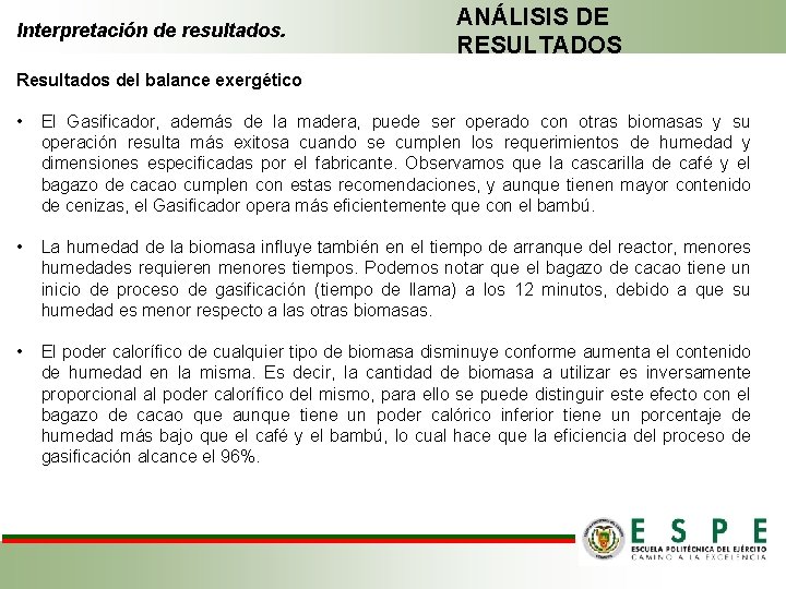 Interpretación de resultados. ANÁLISIS DE RESULTADOS Resultados del balance exergético • El Gasificador, además