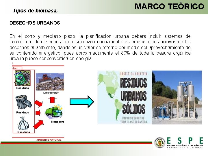 Tipos de biomasa. MARCO TEÓRICO DESECHOS URBANOS En el corto y mediano plazo, la