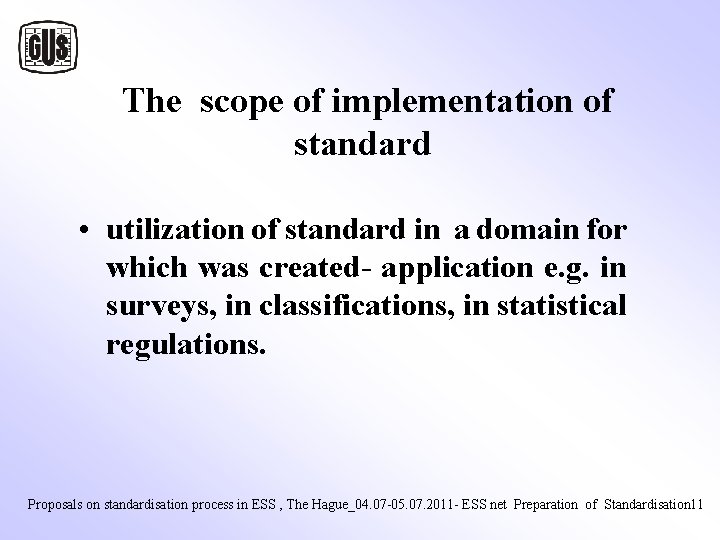 The scope of implementation of standard • utilization of standard in a domain The scope of implementation of standard • utilization of standard in a domain