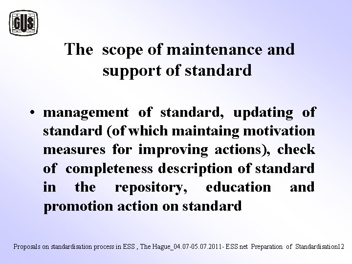 The scope of maintenance and support of standard • management of standard, updating The scope of maintenance and support of standard • management of standard, updating
