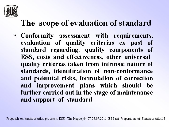 The scope of evaluation of standard • Conformity assessment with requirements, evaluation of The scope of evaluation of standard • Conformity assessment with requirements, evaluation of