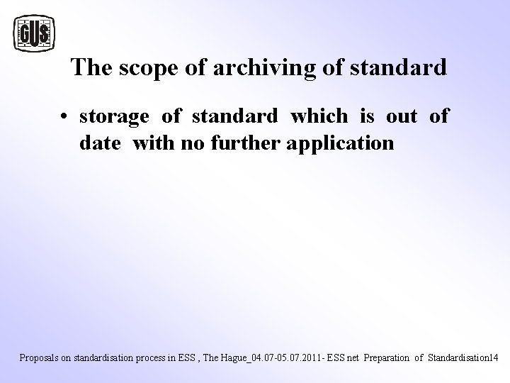 The scope of archiving of standard • storage of standard which is out The scope of archiving of standard • storage of standard which is out