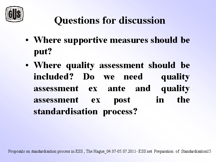 Questions for discussion • Where supportive measures should be put? • Where quality Questions for discussion • Where supportive measures should be put? • Where quality