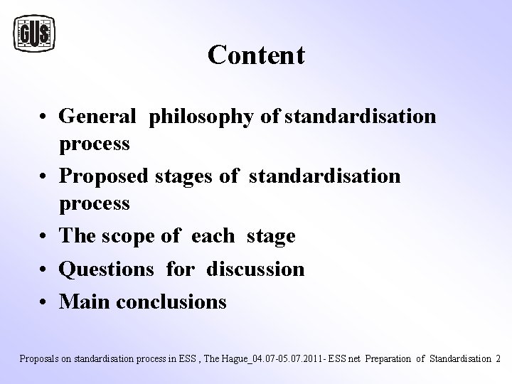 Content • General philosophy of standardisation process • Proposed stages of standardisation process • Content • General philosophy of standardisation process • Proposed stages of standardisation process •