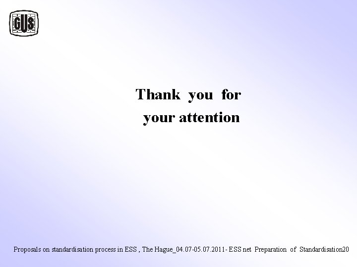 Thank you for your attention Proposals on standardisation process in ESS , The Thank you for your attention Proposals on standardisation process in ESS , The