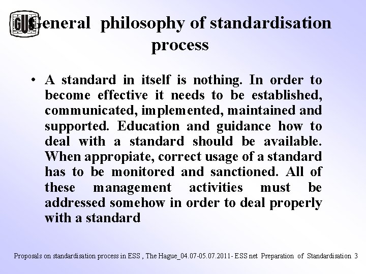 General philosophy of standardisation process • A standard in itself is nothing. In order General philosophy of standardisation process • A standard in itself is nothing. In order
