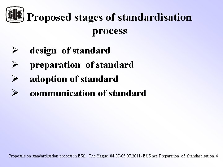 Proposed stages of standardisation process Ø design of standard Ø preparation of standard Ø Proposed stages of standardisation process Ø design of standard Ø preparation of standard Ø