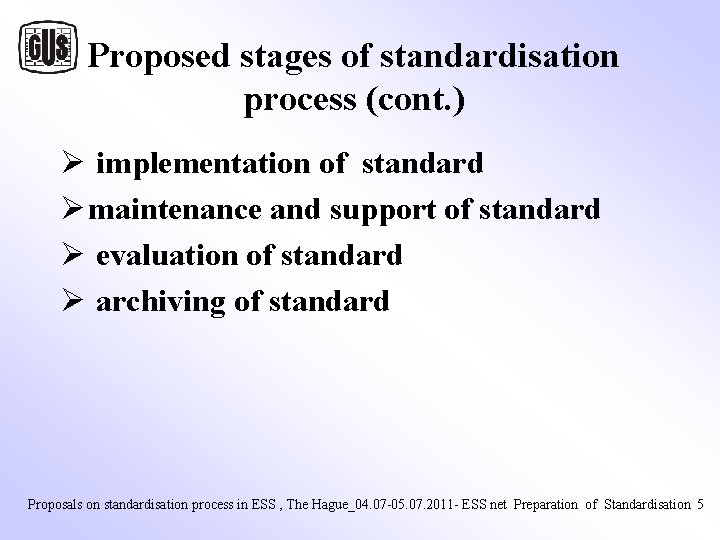 Proposed stages of standardisation process (cont. ) Ø implementation of standard Ø maintenance and Proposed stages of standardisation process (cont. ) Ø implementation of standard Ø maintenance and
