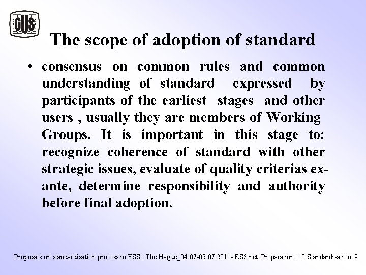 The scope of adoption of standard • consensus on common rules and common understanding The scope of adoption of standard • consensus on common rules and common understanding