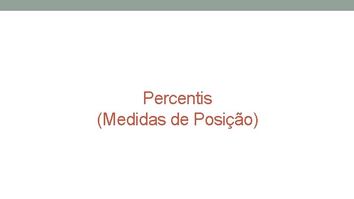 Percentis (Medidas de Posição) 
