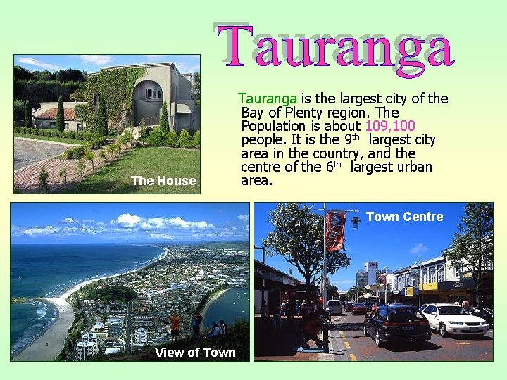 The House Tauranga is the largest city of the Bay of Plenty region. The