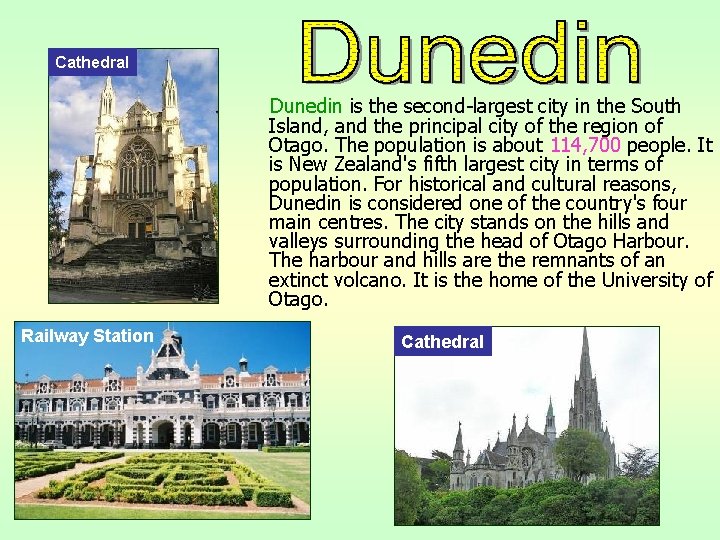Cathedral Dunedin is the second-largest city in the South Island, and the principal city