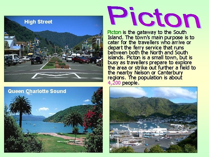 High Street Picton is the gateway to the South Island. The town's main purpose