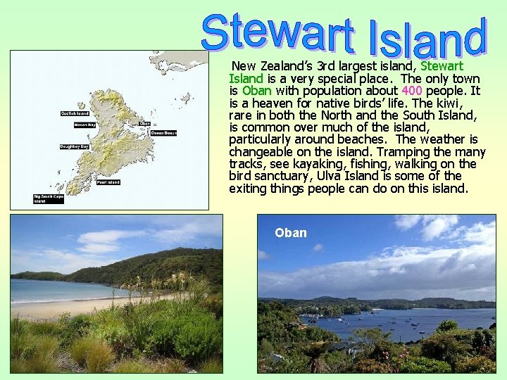 New Zealand’s 3 rd largest island, Stewart Island is a very special place. The