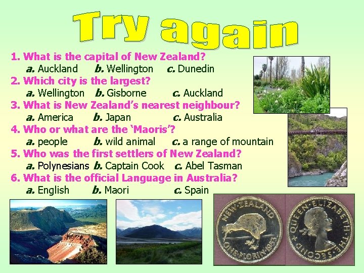 1. What is the capital of New Zealand? a. Auckland b. Wellington c. Dunedin