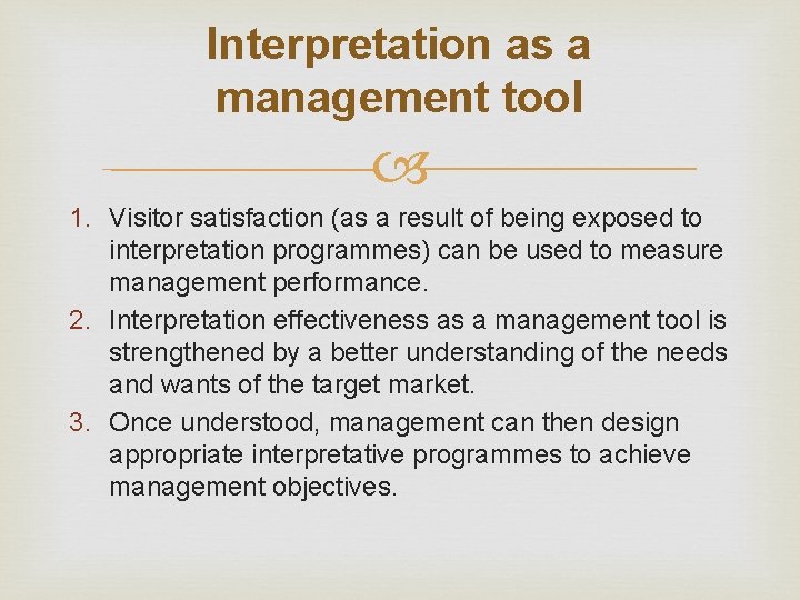 Interpretation as a management tool 1. Visitor satisfaction (as a result of being exposed