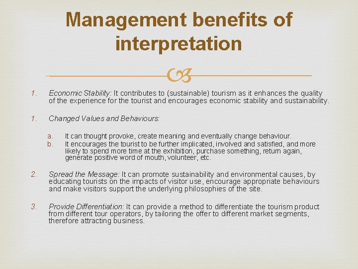 Management benefits of interpretation 1. Economic Stability: It contributes to (sustainable) tourism as it