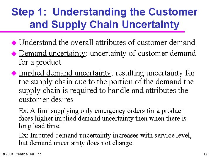 Step 1: Understanding the Customer and Supply Chain Uncertainty u Understand the overall attributes