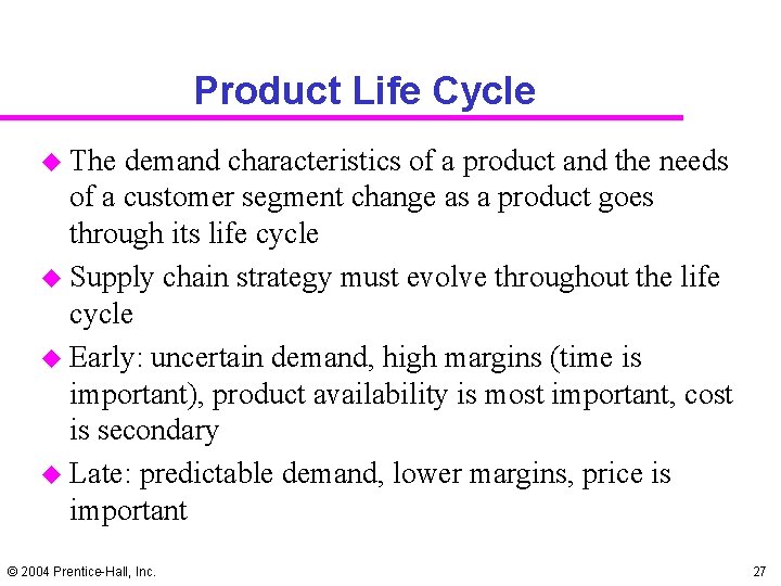Product Life Cycle u The demand characteristics of a product and the needs of