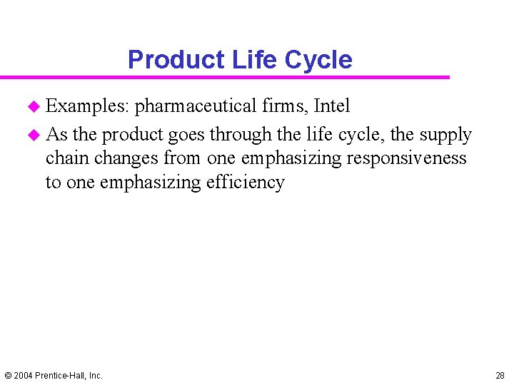 Product Life Cycle u Examples: pharmaceutical firms, Intel u As the product goes through