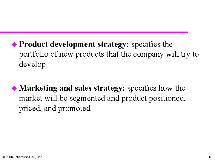 u Product development strategy: specifies the portfolio of new products that the company will