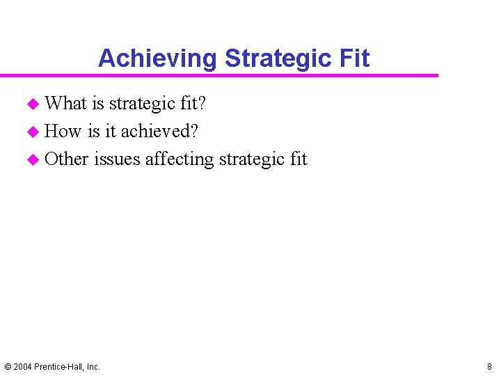 Achieving Strategic Fit u What is strategic fit? u How is it achieved? u