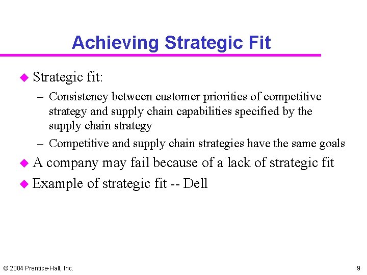 Achieving Strategic Fit u Strategic fit: – Consistency between customer priorities of competitive strategy