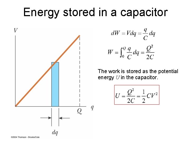 Energy stored in a capacitor The work is stored as the potential energy U