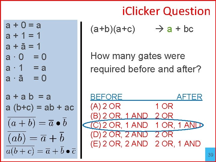 i. Clicker Question a+0=a a+1=1 a+ā=1 a· 0 =0 a· 1 =a a·ā =0