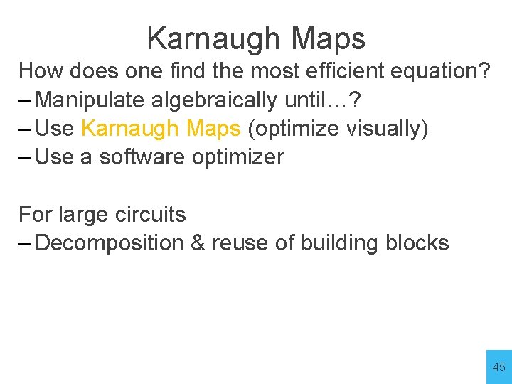 Karnaugh Maps How does one find the most efficient equation? – Manipulate algebraically until…?