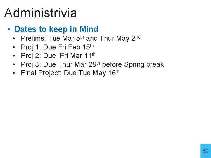 Administrivia • Dates to keep in Mind • • • Prelims: Tue Mar 5