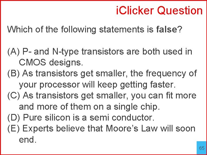 i. Clicker Question Which of the following statements is false? (A) P- and N-type