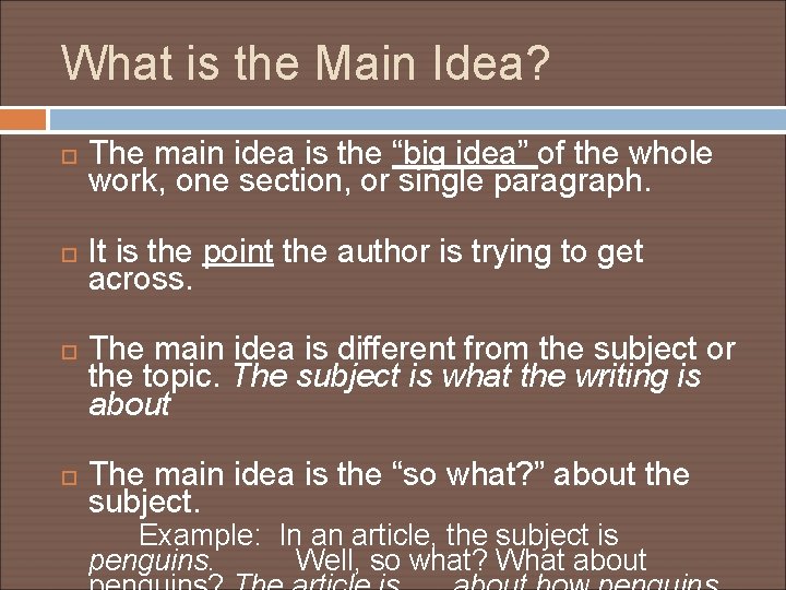 What is the Main Idea? The main idea is the “big idea” of the