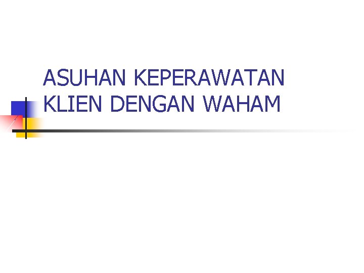 ASUHAN KEPERAWATAN KLIEN DENGAN WAHAM 