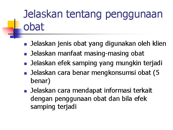 Jelaskan tentang penggunaan obat n n n Jelaskan jenis obat yang digunakan oleh klien