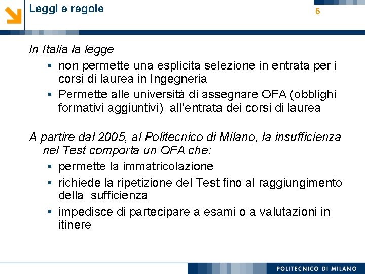 Leggi e regole 5 In Italia la legge § non permette una esplicita selezione