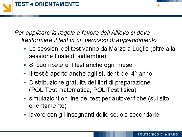 TEST e ORIENTAMENTO 6 Per applicare la regola a favore dell’Allievo si deve trasformare