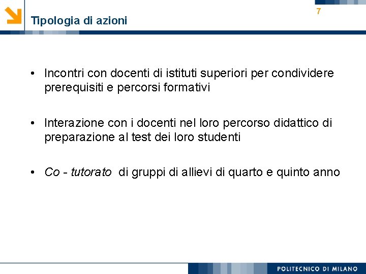 Tipologia di azioni 7 • Incontri con docenti di istituti superiori per condividere prerequisiti