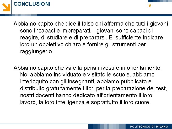 CONCLUSIONI 9 Abbiamo capito che dice il falso chi afferma che tutti i giovani