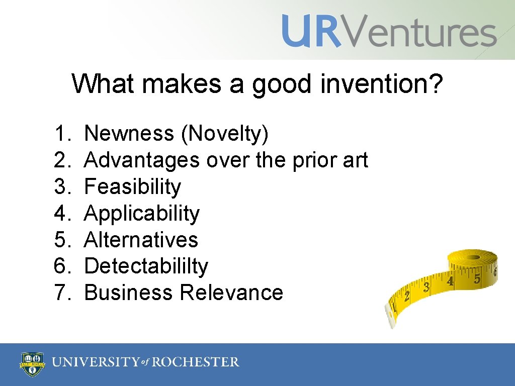 What makes a good invention? 1. 2. 3. 4. 5. 6. 7. Newness (Novelty)