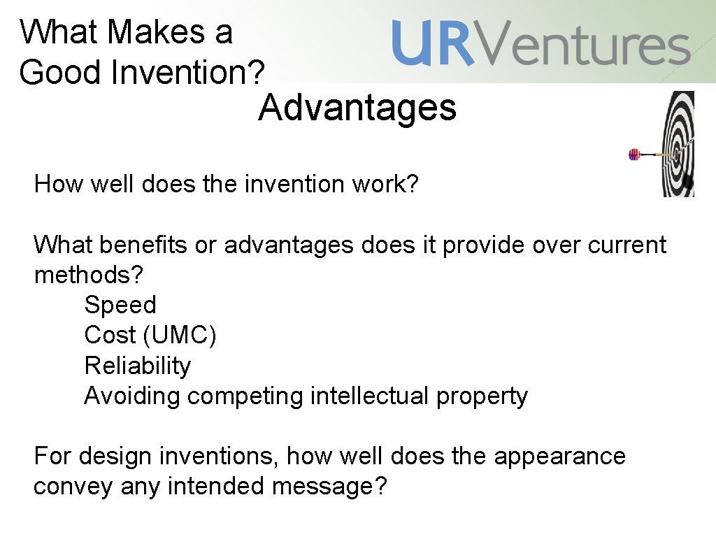 What Makes a Good Invention? Advantages How well does the invention work? What benefits