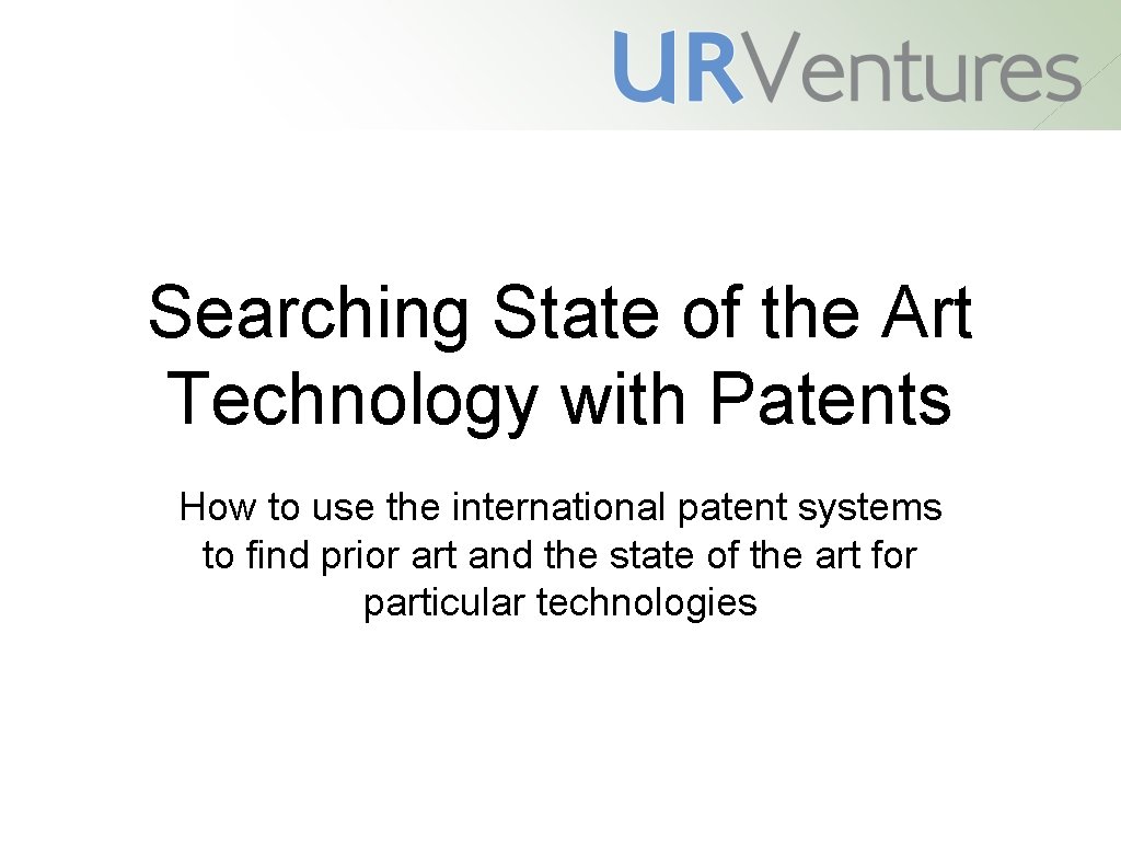 Searching State of the Art Technology with Patents How to use the international patent