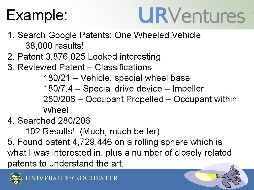 Example: 1. Search Google Patents: One Wheeled Vehicle 38, 000 results! 2. Patent 3,