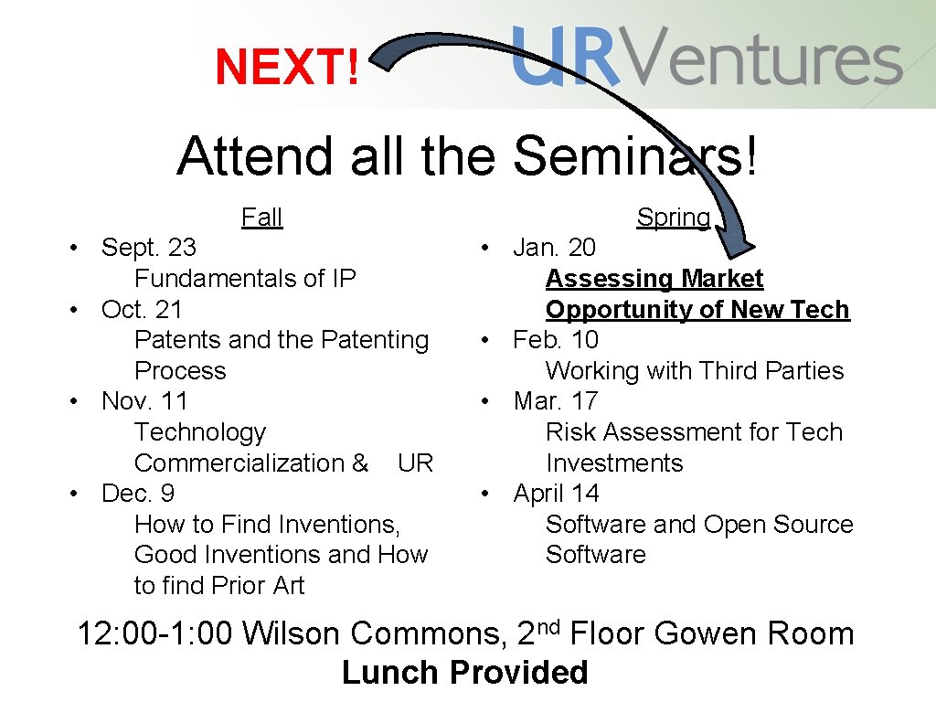 NEXT! Attend all the Seminars! Fall • Sept. 23 Fundamentals of IP • Oct.