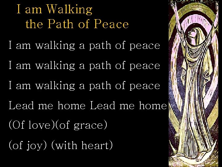 I am Walking the Path of Peace I am walking a path of peace