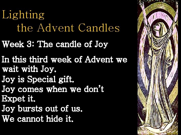 Lighting the Advent Candles Week 3: The candle of Joy In this third week