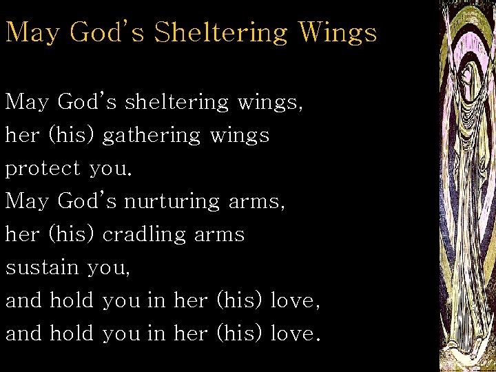 May God’s Sheltering Wings May God’s sheltering wings, her (his) gathering wings protect you.