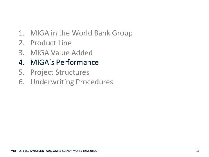 1. 2. 3. 4. 5. 6. MIGA in the World Bank Group Product Line 1. 2. 3. 4. 5. 6. MIGA in the World Bank Group Product Line