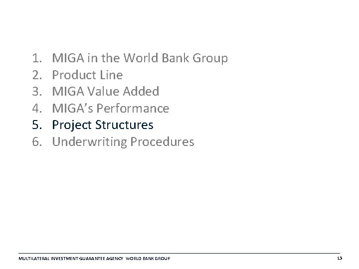 1. 2. 3. 4. 5. 6. MIGA in the World Bank Group Product Line 1. 2. 3. 4. 5. 6. MIGA in the World Bank Group Product Line
